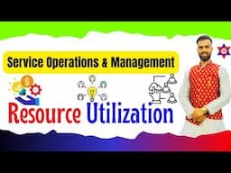 Service Operations & Management | Resource Utilization | Nepali Tricks Ujjwal