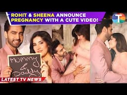 Rohit Purohit-Sheena Bajaj ne announce ki PREGNANCY; Social media par share kiya CUTE video!