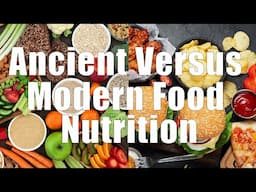 Ancient Versus Modern Food Nutrition (Nutrition 101, DiTuro Productions, LLC)