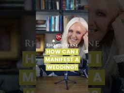How Can I Manifest A Wedding? (ft Rhonda Byrne)
