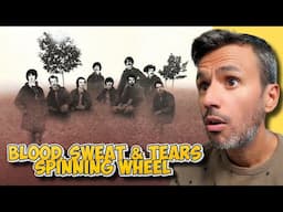 Blood, Sweat & Tears - Spinning Wheel (REACTION) First Time Hearing It