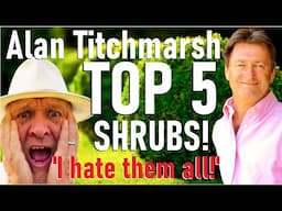 Alan Titchmarsh's Top Five Shrubs - I was shocked!