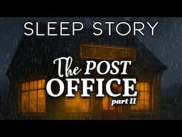 Another Rainy Night In The Postoffice: A Cozy Sleep Story