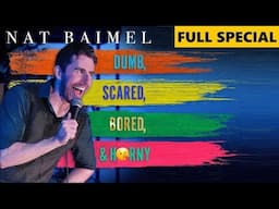 Nat Baimel: Dumb, Scared, Bored, & H😘rny - FULL COMEDY SPECIAL