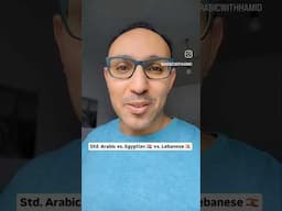 Standard Arabic vs. Egyptian 🇪🇬 vs. Lebanese 🇱🇧