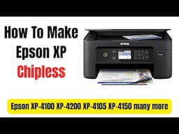 How To Make Epson XP-4100 XP-4200 XP-4105 XP-4150 Chipless  - For Third Party Ink & CISS Systems