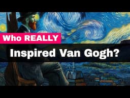 Who REALLY Inspired Van Gogh?