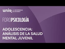 Adolescencia, una serie sobre la salud mental juvenil | #ForoPSICOLOGÍA