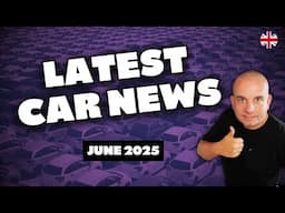 Latest UK Car News | June 2025