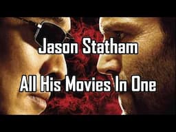 Jason Statham: An Homage: All Their Movies In One. Did I get them all?