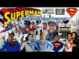 Superman através dos tempos - com Paulo AP