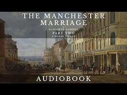 The Manchester Marriage by Elizabeth Gaskell - Full Audiobook | Short Story