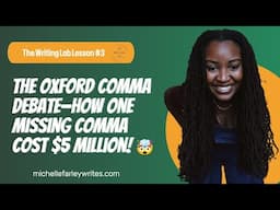 The Writing Lab: The Oxford Comma Debate—How One Missing Comma Cost $5 Million!| Michelle Farley