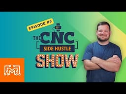 The CNC Side Hustle Show: Episode #9 with special guest Bob from @Iliketomakestuff