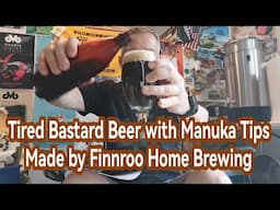 Tired Bastard with Manuka Tips - From Finnroo Home Brewing