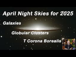 April Nights Skies with Galaxies and Globular Clusters