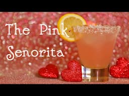 How To Make A Valentine's Day Pink Senorita | Drinks Made Easy