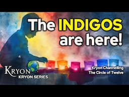 The Indigo’s are Here! - KRYON