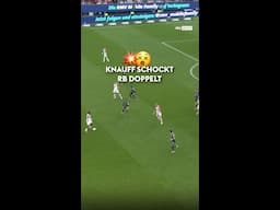 Knauff schockt RB doppelt!