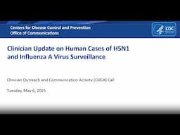 COCA Call Clinician Update on Human Cases of H5N1 and Influenza A Virus Surveillance 5.06.25