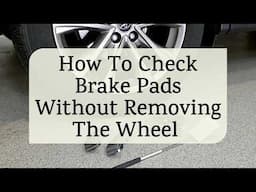 How To Check Brake Pads Without Removing the Wheel