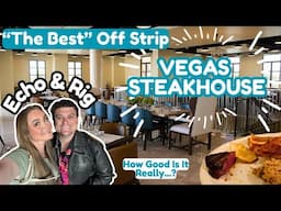 Trying a VEGAS "Must Try" STEAK HOUSE | Echo & Rig Restaurant | SECRET Off Strip Steaks - Any Good??