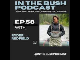 Ranching, Friendship and Spiritual growth with Ryder Redfield