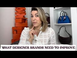 WHAT DESIGNER BRANDS NEED TO IMPROVE ✨ Luxury shopping experience, Packaging, Handbag features...