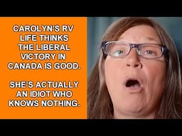 Carolyn's RV Life is an Idiot Regarding Canada