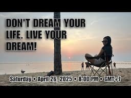 Dont't Dream Your Life, Live Your Dream! | Thailand Retirement