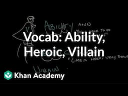 Ability, Heroic, Villain | Vocabulary | Khan Academy