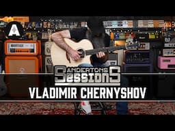 Vladimir Chernyshov - Andertons Sessions