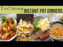 Five Not Boring Instant Pot Dinners