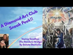 A Diamond Art Club DAKOTA SNEAK PEEK!! Saying Goodbye(The Rainbow Bridge) By Dakota Daetwiler