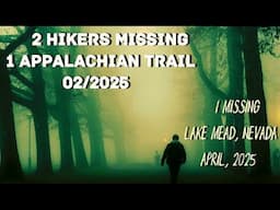 2 Separate Hikers Missing & 1 Dog 04/2025
