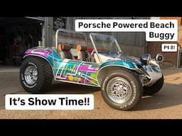 CCR Porsche Powered Beach Buggy Build!! Pt8! Full build and show prep!