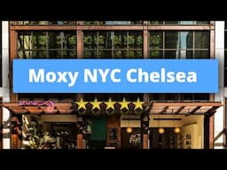 Moxy NYC Chelsea, Best Hotel Recommendations