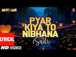 Lyrical - Pyar Kiya To Nibhana (Sad) Major Saab | Udit Narayan, Anuradha Paudwal | Ajay D, Sonali B