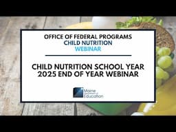 Child Nutrition School Year 2025 End of Year Webinar