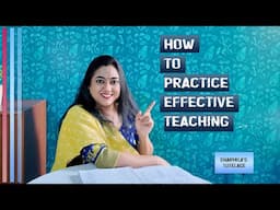 How to practice effective teaching | Teacher development series | Tips to improve teaching