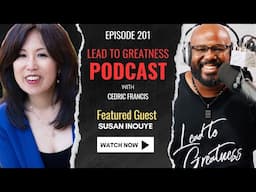 201. Purpose Driven Leadership with Susan Inouye | Cedric Francis