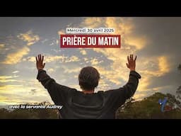 Prière du matin du mercredi 30 avril 2025 avec la servante Audrey