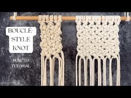 Bouclé-Style Knot Design Tutorial  | Textured Loop Macrame Pattern