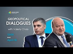 Valery Chaly & Vadym Prystaiko | Geopolitical Dialogues