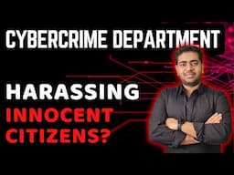 Cybercrime Department: Harassing Innocent Citizens?