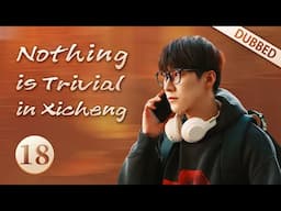 [Eng Dub]Nothing is Trivial in Xicheng EP18 Qin is unsatisfied that the higher body sent someone new