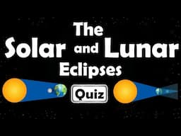 Solar and Lunar Eclipses Quiz | Why Do Solar and Lunar Eclipses Happen? | Types of Eclipses