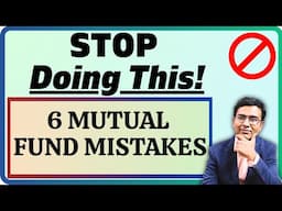 Don’t Invest in Mutual Funds Before Watching This! 6 big MF mistakes in 2025