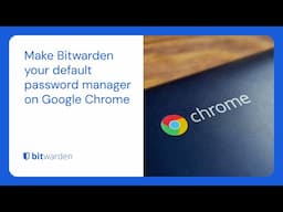 How to make Bitwarden your default password manager on Google Chrome