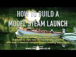 HOW TO BUILD A MODEL STEAM LAUNCH - A PATREON TRAILER